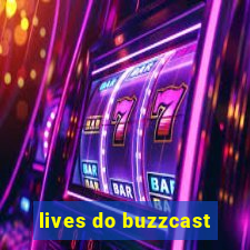 lives do buzzcast